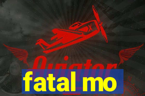 fatal mo